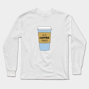 But Coffee First Coffee Lover / Addict Design Long Sleeve T-Shirt